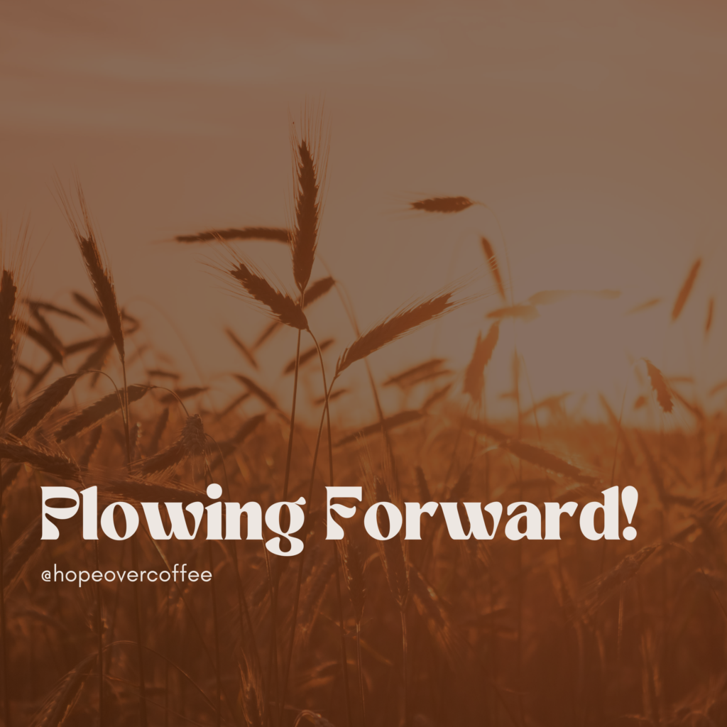 Hope Over Coffee Episode 18 Plowing Forward