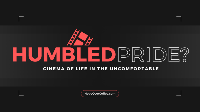 #043 Humbled Pride Cinema of life in the uncomfortable (YouTube Cover)